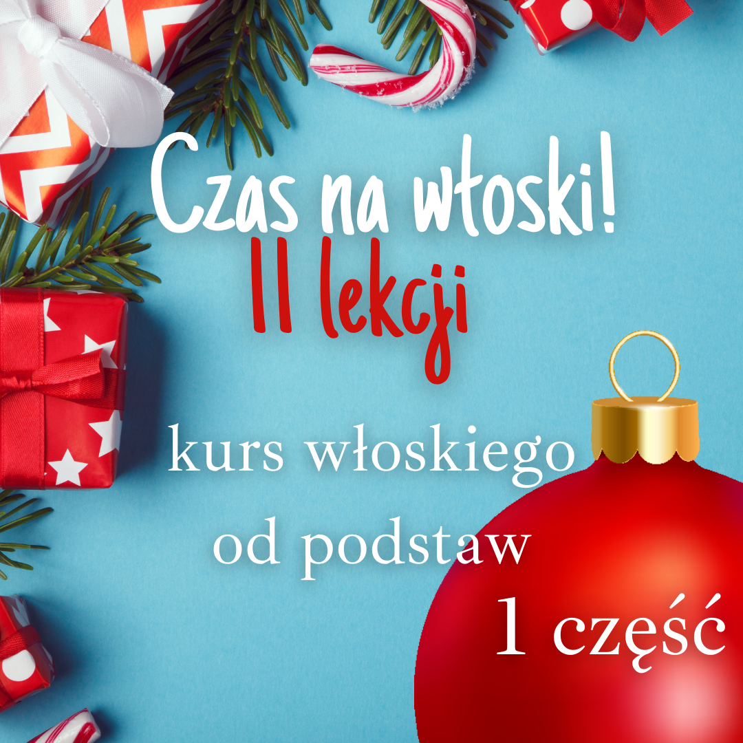 CZAS NA WLOSKI – 1 część (połowa kursu) – 11 lekcji – CZWARTEK