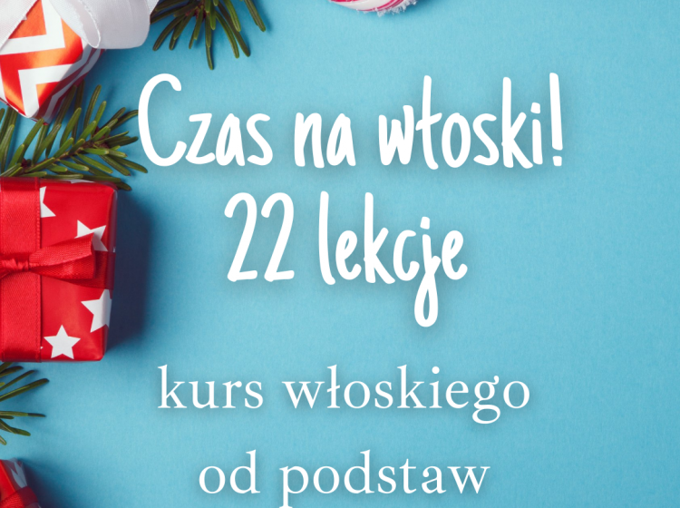 CZAS NA WLOSKI – kurs od podstaw – 22 lekcje CZWARTEK