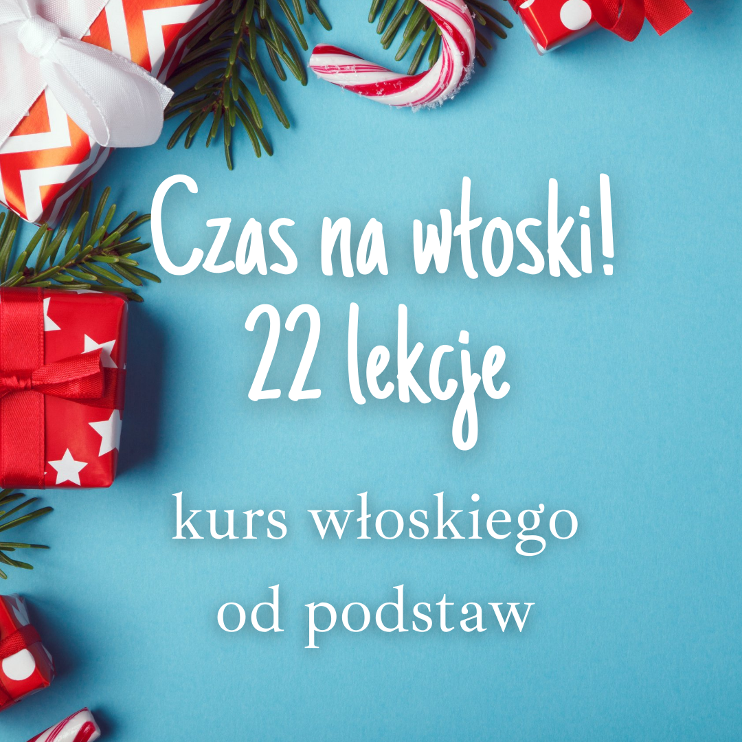 CZAS NA WLOSKI – kurs od podstaw – 22 lekcje CZWARTEK