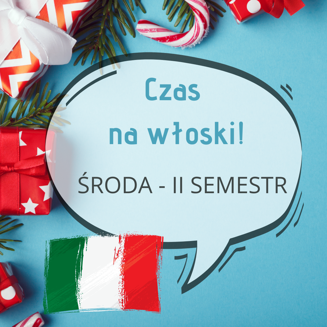 CZAS NA WLOSKI – kurs od podstaw – 11 lekcji ŚRODA  – DRUGI SEMESTR